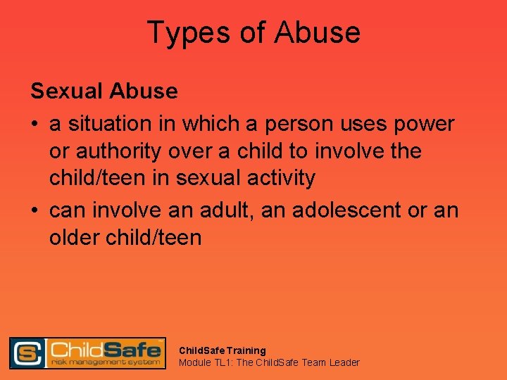 Types of Abuse Sexual Abuse • a situation in which a person uses power