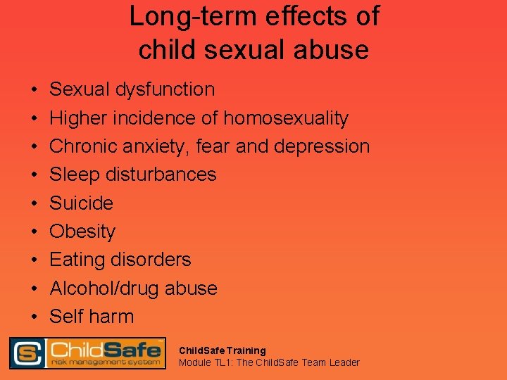 Long-term effects of child sexual abuse • • • Sexual dysfunction Higher incidence of