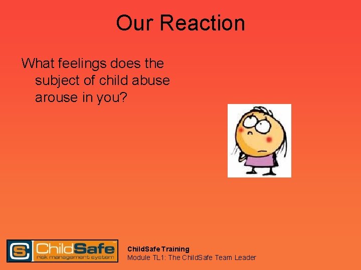 Our Reaction What feelings does the subject of child abuse arouse in you? Child.