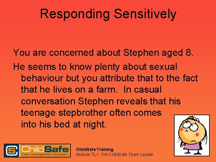 Responding Sensitively You are concerned about Stephen aged 8. He seems to know plenty
