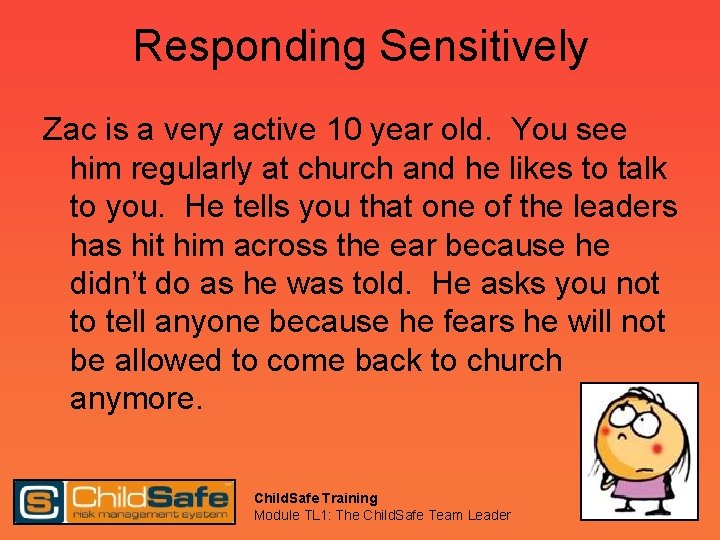 Responding Sensitively Zac is a very active 10 year old. You see him regularly