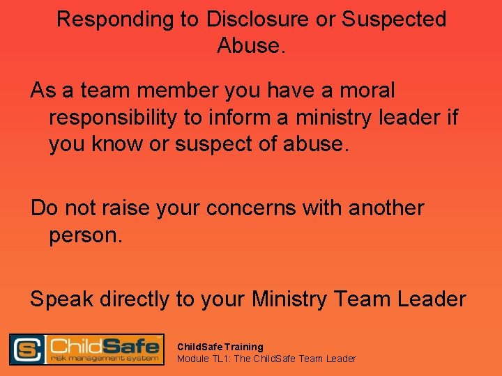 Responding to Disclosure or Suspected Abuse. As a team member you have a moral