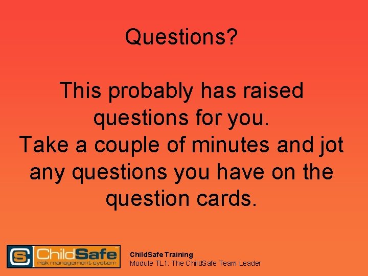 Questions? This probably has raised questions for you. Take a couple of minutes and