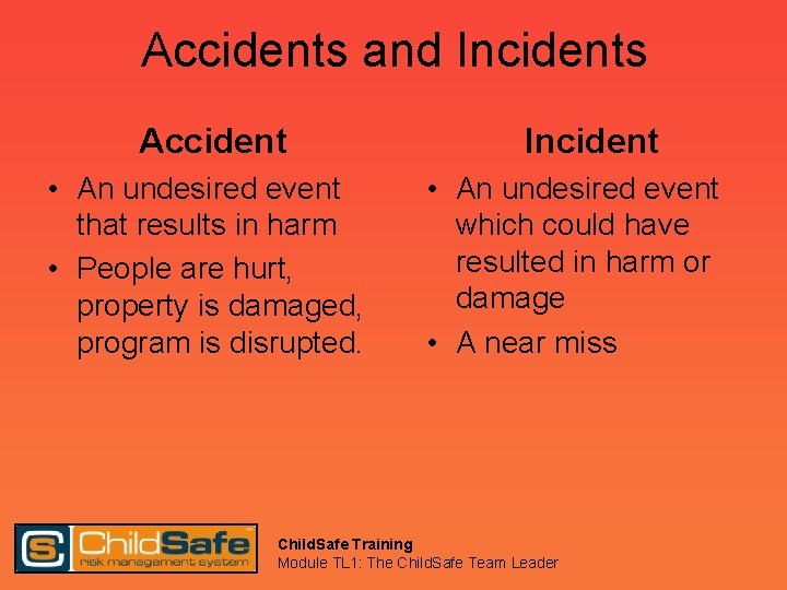 Accidents and Incidents Accident • An undesired event that results in harm • People