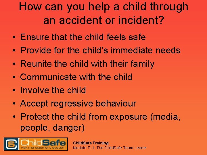 How can you help a child through an accident or incident? • • Ensure