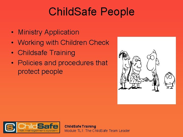 Child. Safe People • • Ministry Application Working with Children Check Childsafe Training Policies