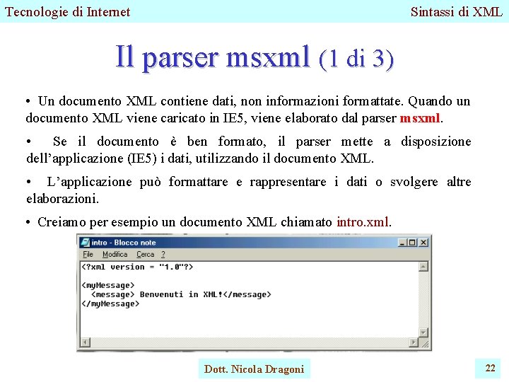 Tecnologie di Internet Sintassi di XML Il parser msxml (1 di 3) • Un Tecnologie di Internet Sintassi di XML Il parser msxml (1 di 3) • Un