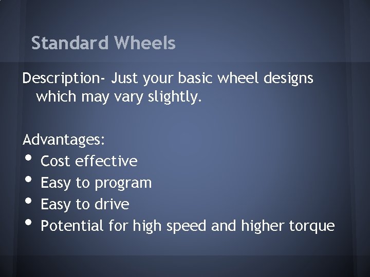 Standard Wheels Description- Just your basic wheel designs which may vary slightly. Advantages: Cost Standard Wheels Description- Just your basic wheel designs which may vary slightly. Advantages: Cost