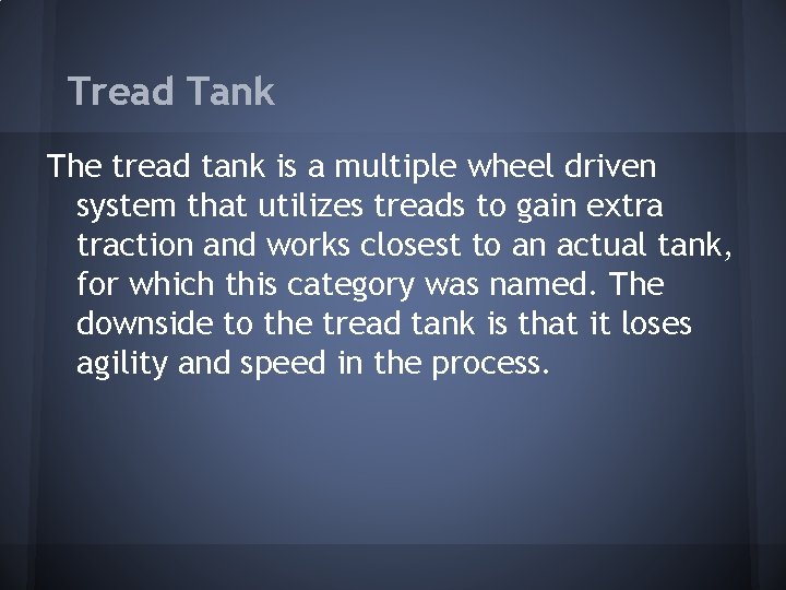 Tread Tank The tread tank is a multiple wheel driven system that utilizes treads Tread Tank The tread tank is a multiple wheel driven system that utilizes treads