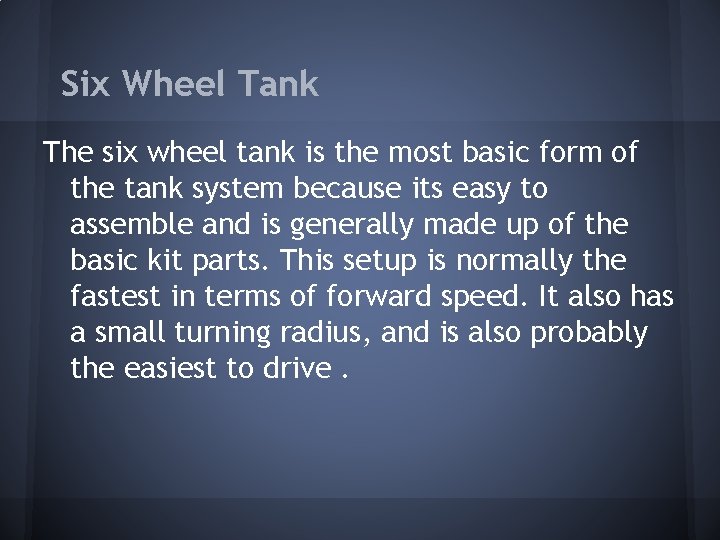 Six Wheel Tank The six wheel tank is the most basic form of the Six Wheel Tank The six wheel tank is the most basic form of the