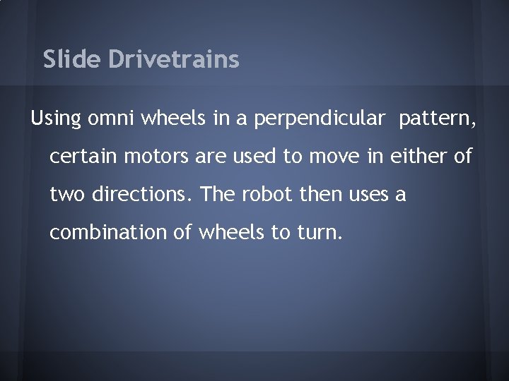 Slide Drivetrains Using omni wheels in a perpendicular pattern, certain motors are used to Slide Drivetrains Using omni wheels in a perpendicular pattern, certain motors are used to