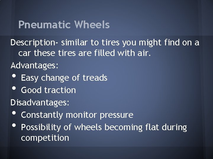 Pneumatic Wheels Description- similar to tires you might find on a car these tires Pneumatic Wheels Description- similar to tires you might find on a car these tires