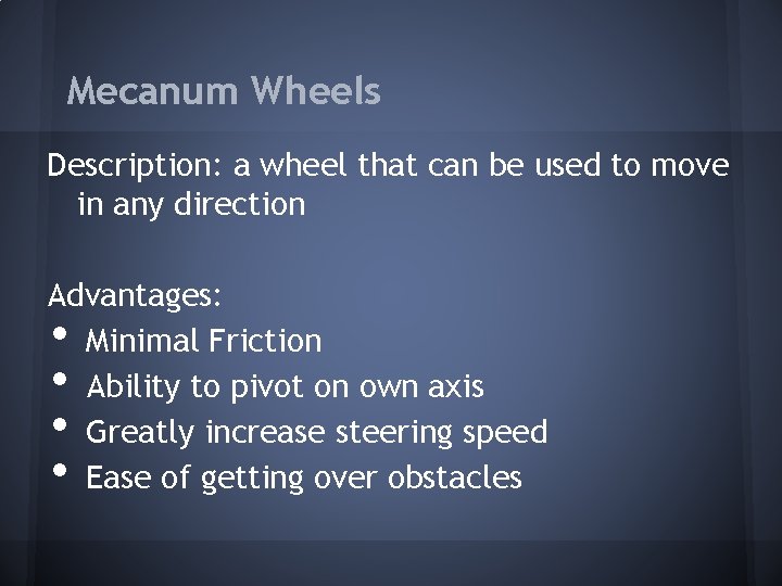 Mecanum Wheels Description: a wheel that can be used to move in any direction Mecanum Wheels Description: a wheel that can be used to move in any direction