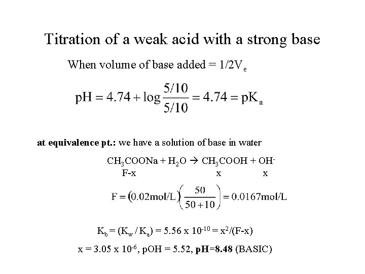 Titration of a weak acid with a strong base When volume of base added