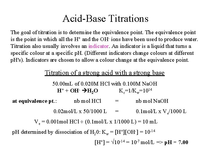 Acid-Base Titrations The goal of titration is to determine the equivalence point. The equivalence