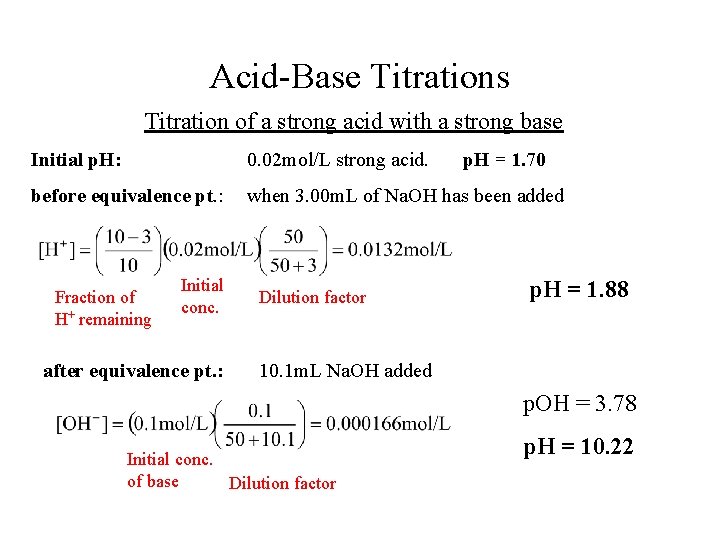 Acid-Base Titrations Titration of a strong acid with a strong base Initial p. H: