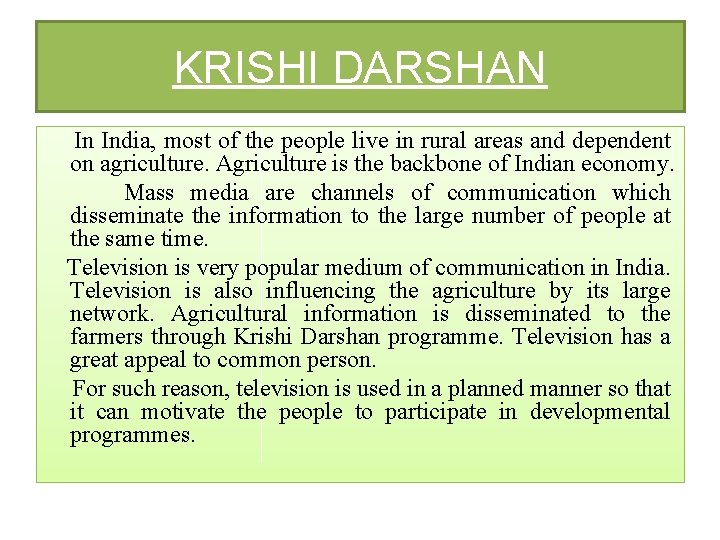 KRISHI DARSHAN In India, most of the people live in rural areas and dependent