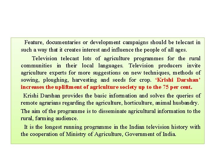 Feature, documentaries or development campaigns should be telecast in such a way that it