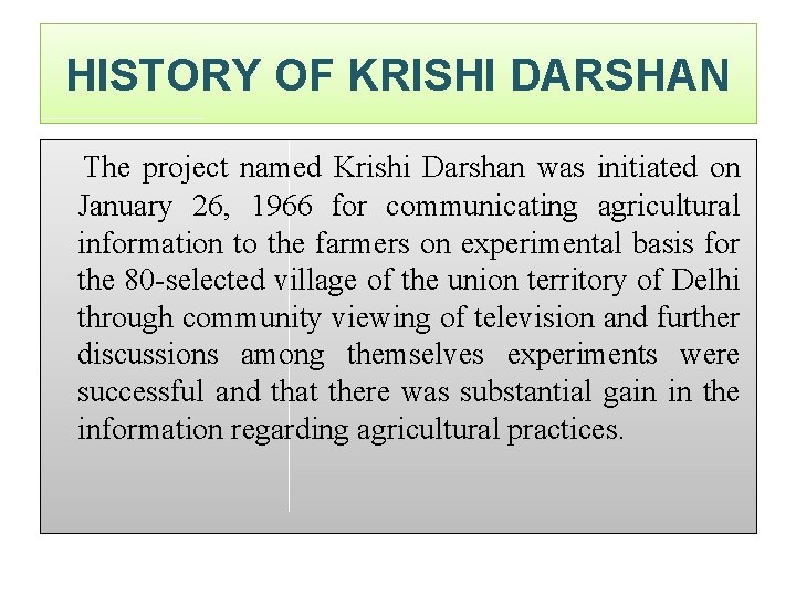 HISTORY OF KRISHI DARSHAN The project named Krishi Darshan was initiated on January 26,