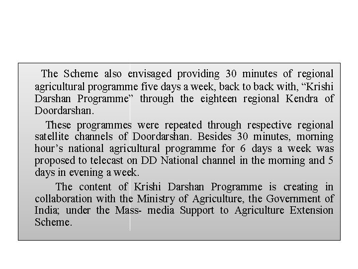 The Scheme also envisaged providing 30 minutes of regional agricultural programme five days a