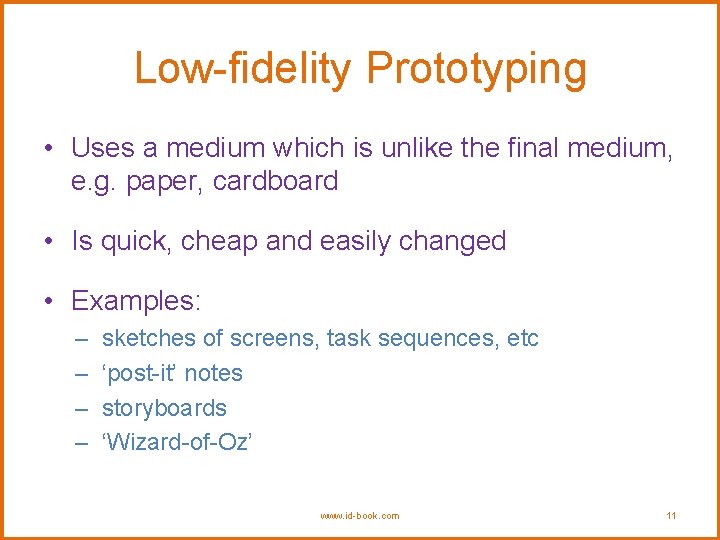 Low-fidelity Prototyping • Uses a medium which is unlike the final medium, e. g. Low-fidelity Prototyping • Uses a medium which is unlike the final medium, e. g.