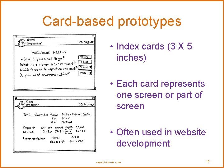 Card-based prototypes • Index cards (3 X 5 inches) • Each card represents one Card-based prototypes • Index cards (3 X 5 inches) • Each card represents one