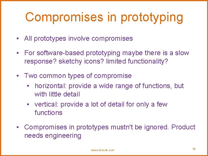 Compromises in prototyping • All prototypes involve compromises • For software-based prototyping maybe there Compromises in prototyping • All prototypes involve compromises • For software-based prototyping maybe there