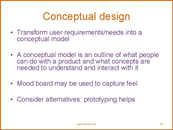 Conceptual design • Transform user requirements/needs into a conceptual model • A conceptual model Conceptual design • Transform user requirements/needs into a conceptual model • A conceptual model