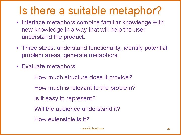 Is there a suitable metaphor? • Interface metaphors combine familiar knowledge with new knowledge Is there a suitable metaphor? • Interface metaphors combine familiar knowledge with new knowledge