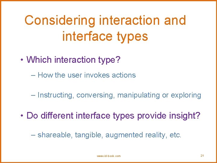 Considering interaction and interface types • Which interaction type? – How the user invokes Considering interaction and interface types • Which interaction type? – How the user invokes