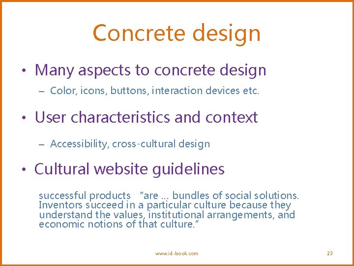Concrete design • Many aspects to concrete design – Color, icons, buttons, interaction devices Concrete design • Many aspects to concrete design – Color, icons, buttons, interaction devices