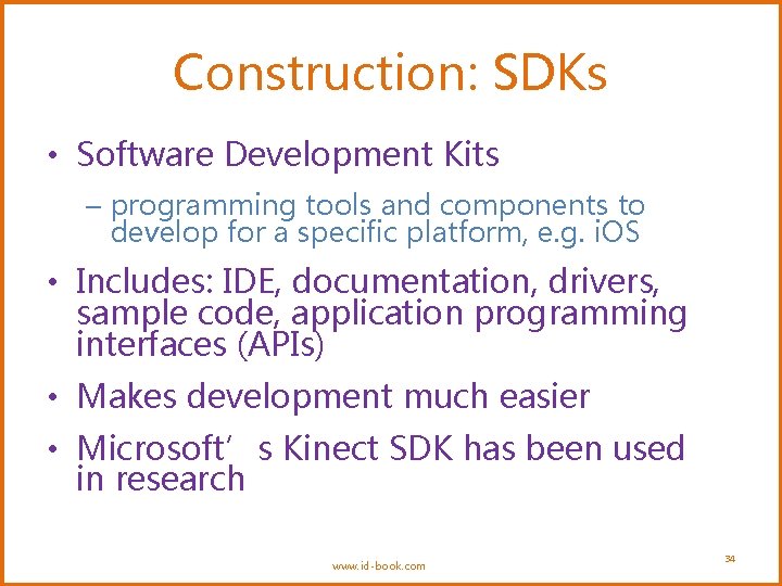 Construction: SDKs • Software Development Kits – programming tools and components to develop for Construction: SDKs • Software Development Kits – programming tools and components to develop for