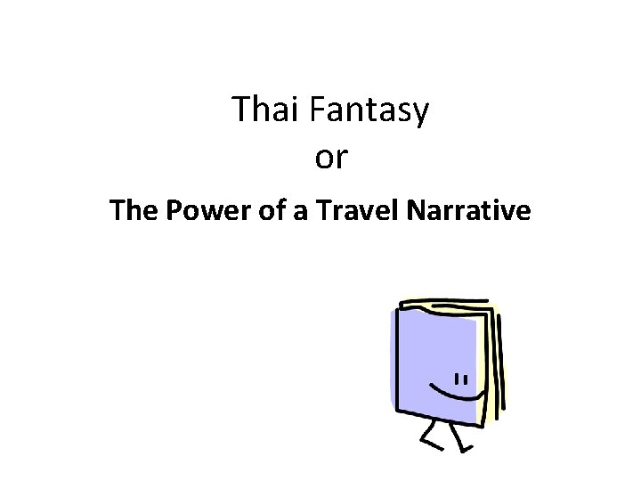 Thai Fantasy or The Power of a Travel Narrative 