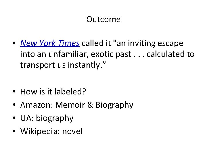 Outcome • New York Times called it "an inviting escape into an unfamiliar, exotic
