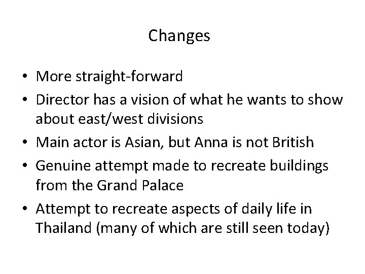 Changes • More straight-forward • Director has a vision of what he wants to