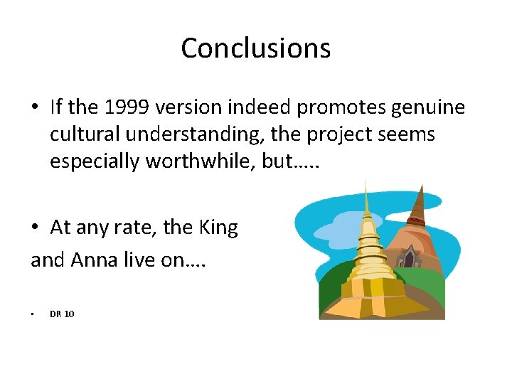 Conclusions • If the 1999 version indeed promotes genuine cultural understanding, the project seems