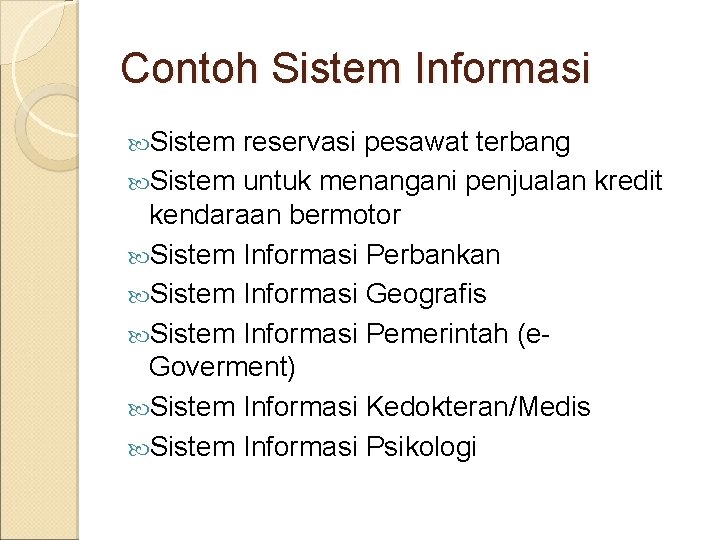 Contoh Sistem Informasi Sistem reservasi pesawat terbang Sistem untuk menangani penjualan kredit kendaraan bermotor