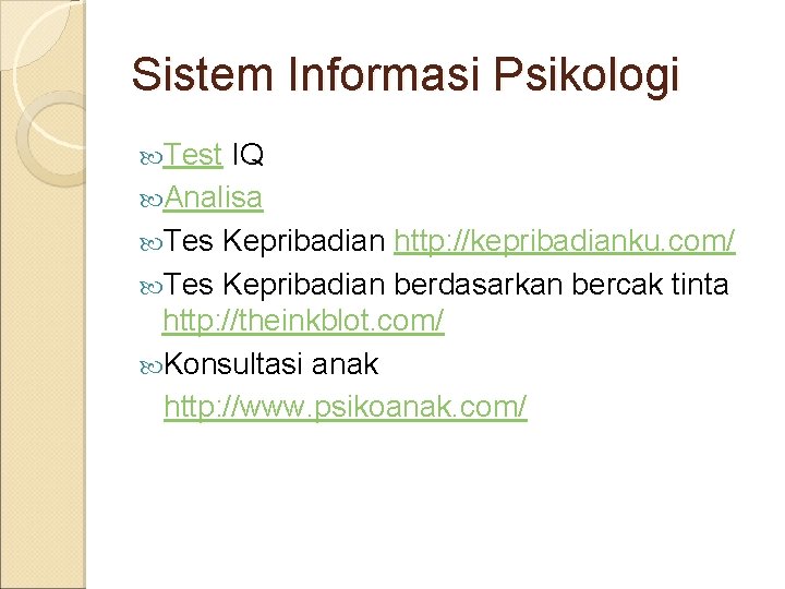 Sistem Informasi Psikologi Test IQ Analisa Tes Kepribadian http: //kepribadianku. com/ Tes Kepribadian berdasarkan