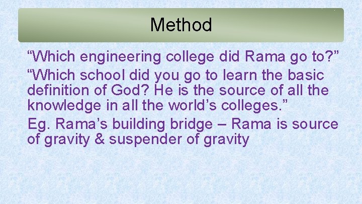 Method “Which engineering college did Rama go to? ” “Which school did you go