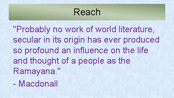 Reach "Probably no work of world literature, secular in its origin has ever produced