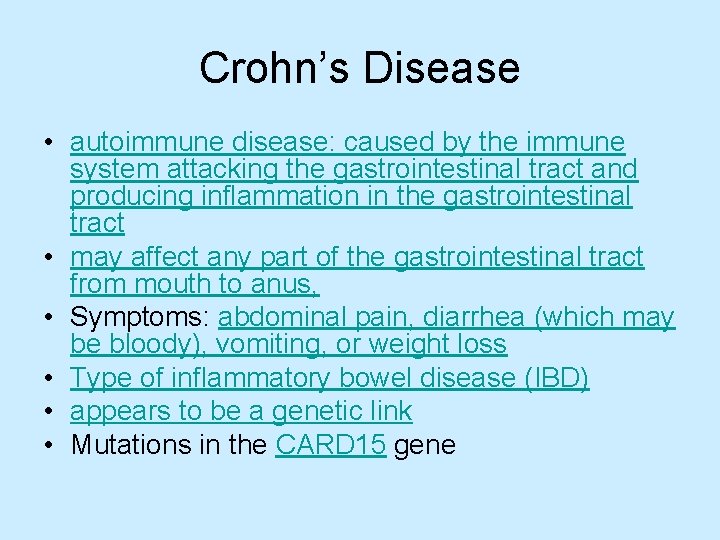 Crohn’s Disease • autoimmune disease: caused by the immune system attacking the gastrointestinal tract