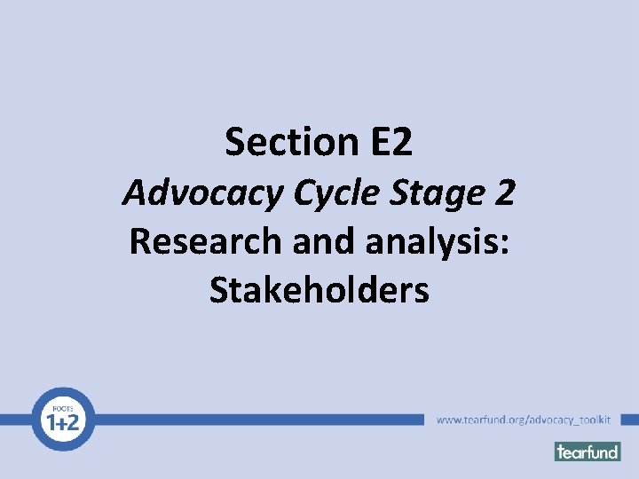 Section E 2 Advocacy Cycle Stage 2 Research and analysis: Stakeholders 