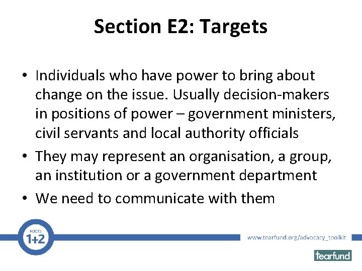 Section E 2: Targets • Individuals who have power to bring about change on