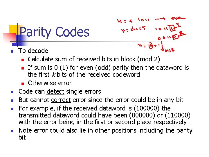 Parity Codes n n n To decode n Calculate sum of received bits in