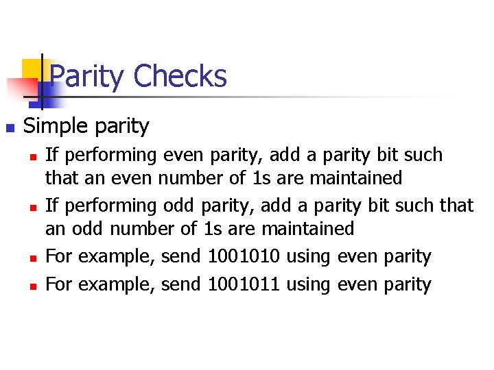 Parity Checks n Simple parity n n If performing even parity, add a parity