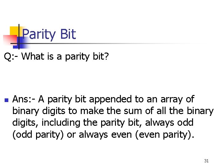 Parity Bit Q: - What is a parity bit? n Ans: - A parity