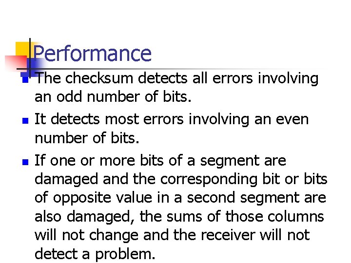 Performance n n n The checksum detects all errors involving an odd number of