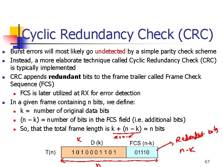 Cyclic Redundancy Check (CRC) n n Burst errors will most likely go undetected by