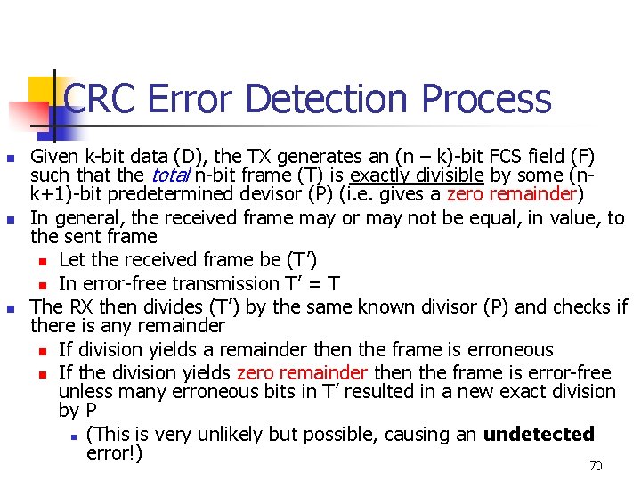 CRC Error Detection Process n n n Given k-bit data (D), the TX generates