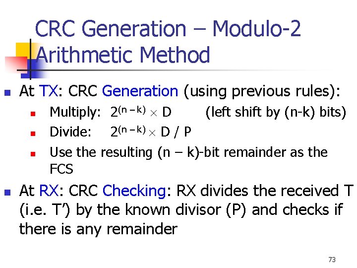 CRC Generation – Modulo-2 Arithmetic Method n At TX: CRC Generation (using previous rules):